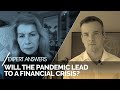 Will the Pandemic Lead to a Financial Crisis? World Bank Expert Answers