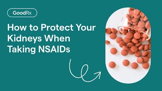 NSAIDs and Your Kidneys: Understanding the Risk and How to Minimize It | GoodRx