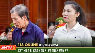 Bản tin 113 online ngày 1/3: Xét xử 2 bị cáo Hàn Ni và Trần Văn Sỹ | ANTV