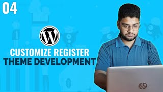 Customize Register | WordPress Theme Development Tutorial Bangla | Part 04