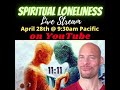 Spiritual Awakening Loneliness - LIVE STREAM