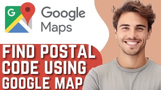 How To Find Postal Codes Using Google Maps Just One Step !