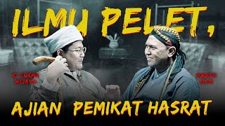 ILMU PELET, AJIAN  PEMIKAT HASRAT BERSAMA KI SUKMA WIJAYA - KUPAS MISTIS