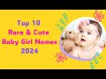 Top 10 Rare & Cute Baby Girl Names 2024