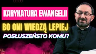 Karykatura Ewangelii… Oni wiedzą lepiej… ks. Rafał Jarosiewicz