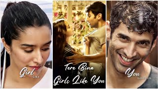 Girls Like You x Tere Bina Whatsapp Status | Shraddha Kapoor | Fullscreen | English Song|Love Status