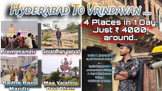 Hyderabad to Vrindavan || 1 day 4 Places Just ₹4000 including food travel \u0026 room's #jaishree krishna