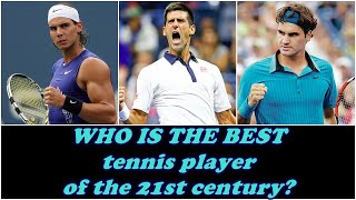 Top 10 Tennis Players In This Century: Novak Djokovic, Roger Federer or Rafael Nadal? | ATP Ranking