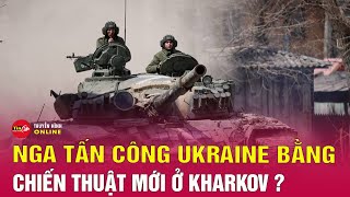 Diễn biến mới nhất tình hình Nga tấn công Ukraine ở Kharkov | Nga Ukraine mới nhất 15/5