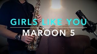 MAROON 5 - GIRLS LIKE YOU - ft cardi B - Saxophone cover