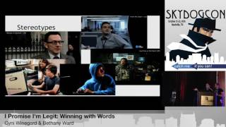 SkyDogCon 2016: “I Promise I'm Legit: Winning with Words” - Cyni Winegard \u0026 Bethany Ward