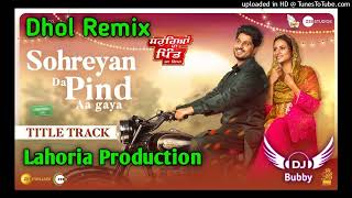Sohreyan Da Pind Aa Gaya Dhol Remix Gurnam Bhullar Ft Dj Bubby Lahoria Production Punjabi Song 2022