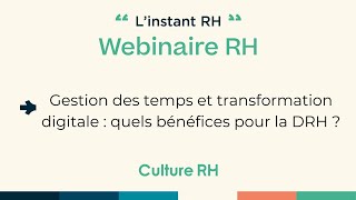 Gestion des temps et transformation digitale : quels bénéfices pour la DRH ?