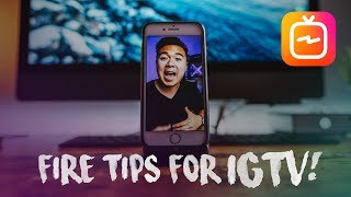 5 FIRE Tips for IGTV!