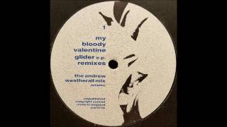 My Bloody Valentine - Soon (The Andrew Weatherall Mix)