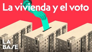 La Base 3x13 | ¿Votas pensando en tu vivienda?