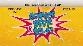 The Force Awakens Recap: Comics, Beer & Sci-fi Podcast #2 (12-21-15)