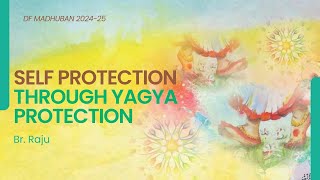 30/12/2024 I 11am IST I Self Protection through Yagya Protection - Br Raju I Gyan Sarovar I Mt. Abu