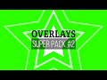 Overlays Super Pack #2 / Green Screen - Chroma Key