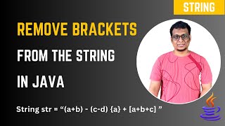 Java Program to Remove Brackets from an Algebraic Expression | Java String Programs