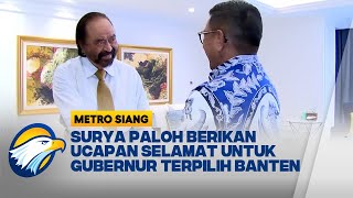 Gubernur Banten Terpilih Silaturahmi ke Surya Paloh - [METRO SIANG]