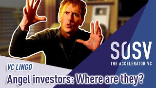 Angel Investors: Where Do I Find Them? | VC Lingo | SOSV - The Accelerator VC