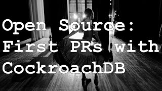 Open Source Stream: First PRs with CockroachDB
