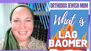 What is Lag BaOmer? | Lag B'Omer | Orthodox Jewish Mom (Jar of Fireflies)