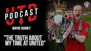 UTD Podcast: Wayne Rooney - The truth about my time at United" | Manchester United