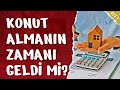 KONUT ALMANIN ZAMANI GELDİ Mİ? 08/05/2024