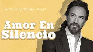 Marco Antonio Solís - Amor en Silencio | Lyric video