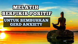 CARA MENGATASI ANXIETY || BERPIKIR POSITIF