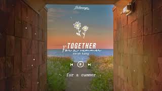 « Playlist » Together, for a summer 🎼 Sarah Kang