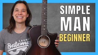 Simple Man Guitar Lesson for Beginners - EASY 3 Chord Song!