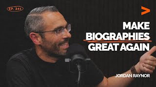 Make Biographies Great Again: How Stories Shape Entrepreneurs | Jordan Raynor | FDE Podcast Ep. 341