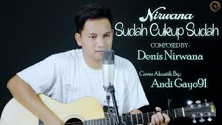 Sudah Cukup Sudah Nirwana Cover by Andi Gayo91 Akustik Version