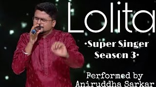 LOLITA | SUPER SINGER SEASON 3 | Aniruddha Sarkar | MANNA DEY