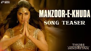 Manzoor-E-Khuda Video Song | Out Now | Thugs Of Hindostan | Aamir Khan, Amitabh Bachchan, Katrina
