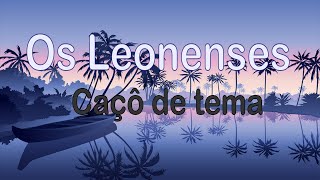 Os Leonenses - Caçô de tema