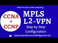 MPLS L2VPN || Detailed Explanation & Step by Step Configuration || Wireshark || CCNA & CCNP