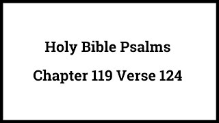 Holy Bible Psalms 119:124