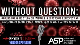 Without Question: Ground-breaking Study on Failures in Endoscope Reprocessing