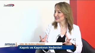 Rumeli TV Dermatoloji (Cildiye) Uzmanı Uz. Dr. Burcu MİNARECİ - Kaşıntı ve Kaşıntının Nedenleri