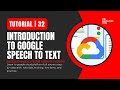 Introduction to Google Speech to text Tutorial 32 Google Cloud Platform (GCP)