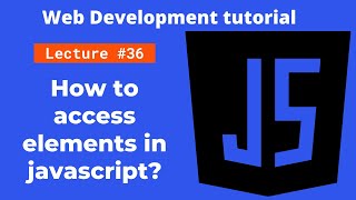 how to access dom elements in javascript | Web Development tutorial