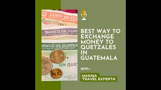 Best Way to Exchange Money to Quetzales (Becoming an Expat) - Moving to Guatemala