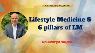 Lifestyle Medicine & 6 Pillars of LM : Dr. George Ampat