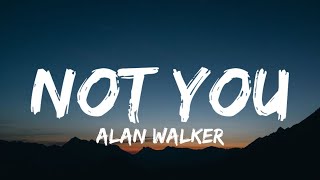 Alan Walker - Not You (Lyrics) ft. Emma Steinbakken  | 25mins Best Music