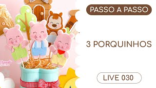 Live #030 - 3 PORQUINHOS (PASSO A PASSO)