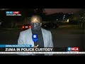 Zuma sentence | Zuma in police custody